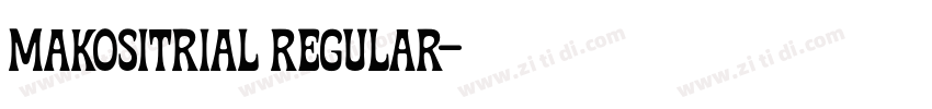 MAKOSItrial Regular字体转换 MAKOSItrial Regular字体转换